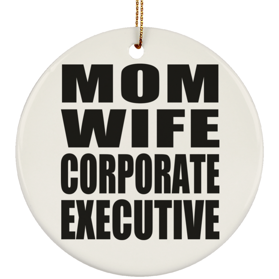 Mom Wife Corporate Executive - Circle Ornament