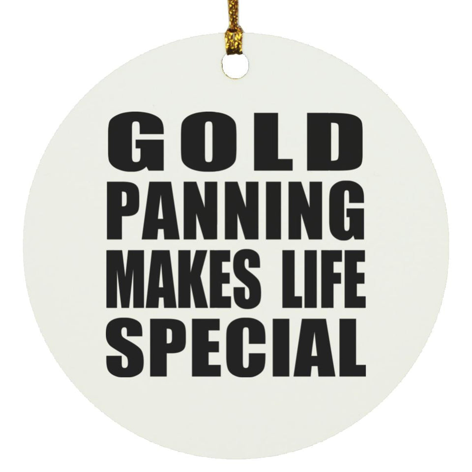 Gold Panning Makes Life Special - Circle Ornament