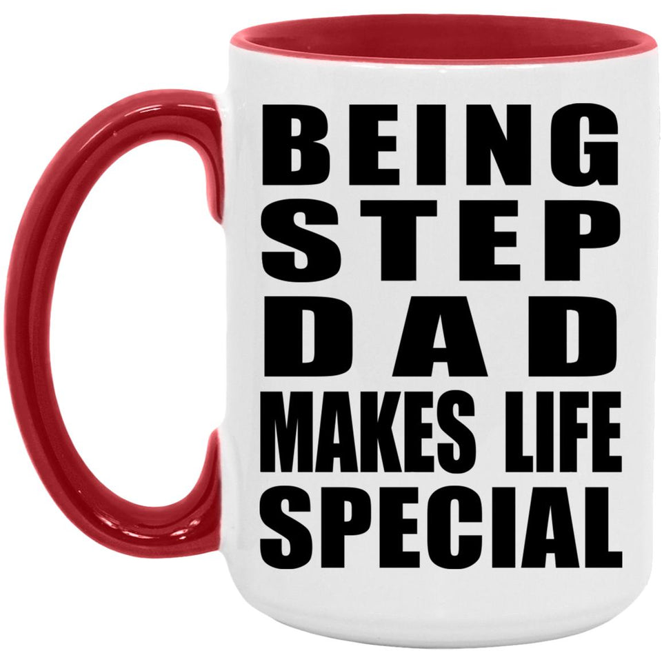 Being Step Dad Makes Life Special - 15oz Accent Mug Red