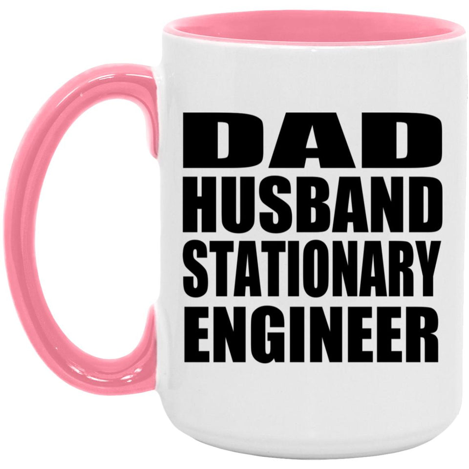 Dad Husband Stationary Engineer - 15oz Accent Mug Pink