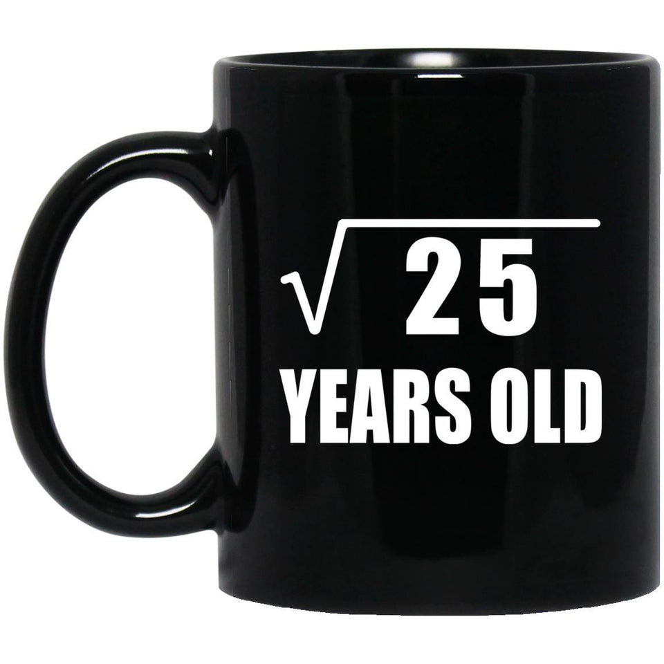 5th Birthday Square Root of 25 Years Old - 11oz Coffee Mug Black