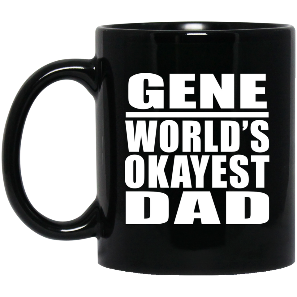 Gene World's Okayest Dad - 11 Oz Coffee Mug Black