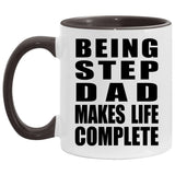 Being Step Dad Makes Life Complete - 11oz Accent Mug Black