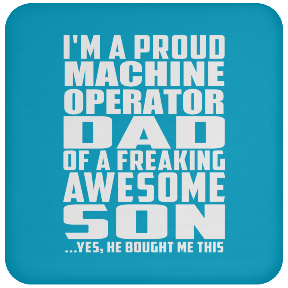 Proud Machine Operator Dad Of Awesome Son - Drink Coaster