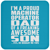 Proud Machine Operator Dad Of Awesome Son - Drink Coaster