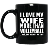 I Love My Wife More Than Volleyball - 11 Oz Coffee Mug Black