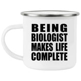 Being Biologist Makes Life Complete - 12oz Camping Mug