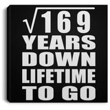 13th Anniversary Square Root of 169 Years Lifetime To Go - Canvas Square
