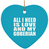 All I Need Is Love And My Goberian - Heart Ornament