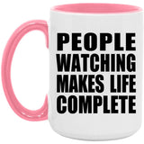 People Watching Makes Life Complete - 15oz Accent Mug Pink