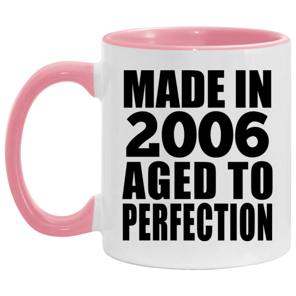 18th Birthday Made In 2006 Aged to Perfection - 11oz Accent Mug Pink