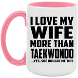 I Love My Wife More Than Taekwondo - 15oz Accent Mug Pink