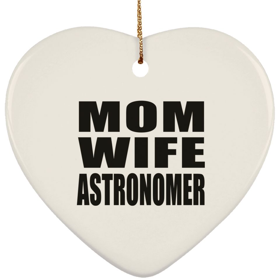 Mom Wife Astronomer - Heart Ornament