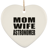 Mom Wife Astronomer - Heart Ornament