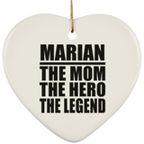 Marian The Mom The Hero The Legend - Heart Ornament