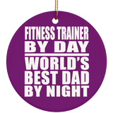 Fitness Trainer By Day World's Best Dad By Night - Circle Ornament