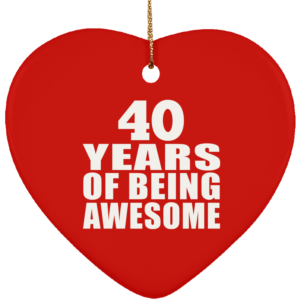 40th Birthday 40 Years Of Being Awesome - Heart Ornament