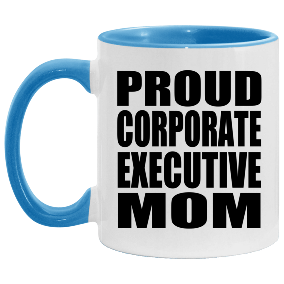 Proud Corporate Executive Mom - 11oz Accent Mug Blue