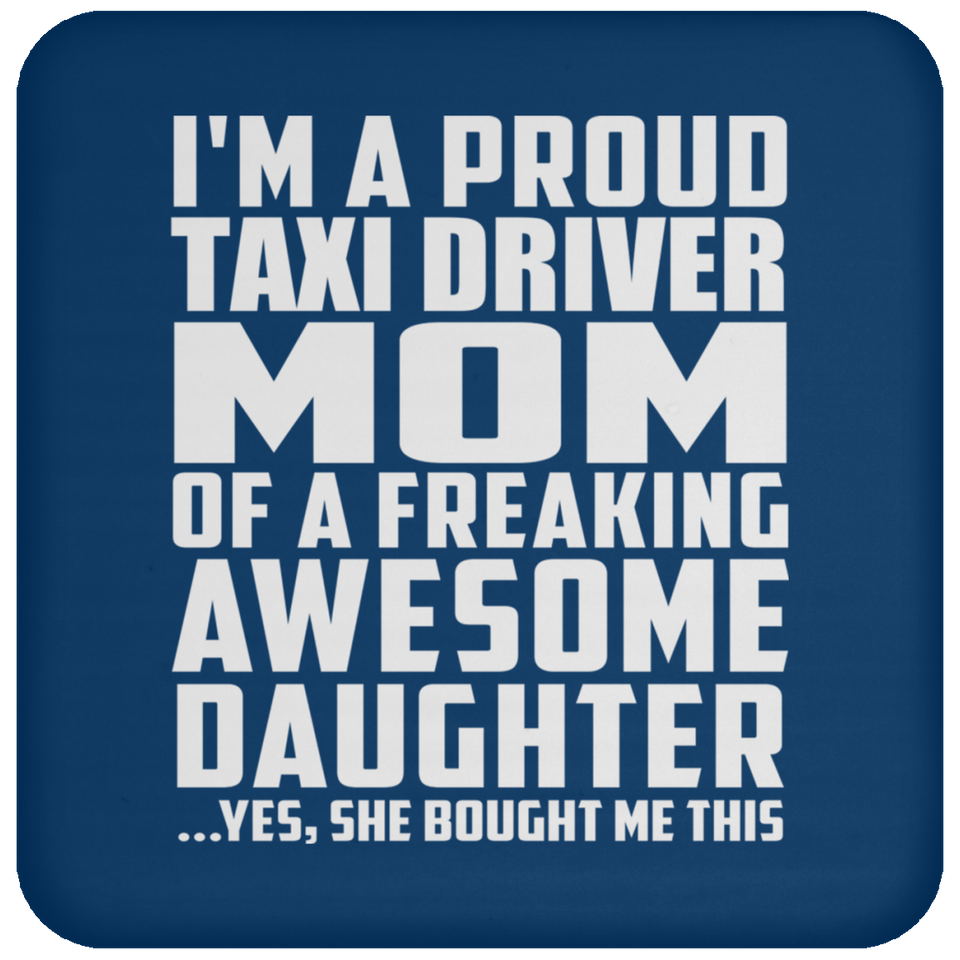Proud Taxi Driver Mom Of Awesome Daughter - Drink Coaster