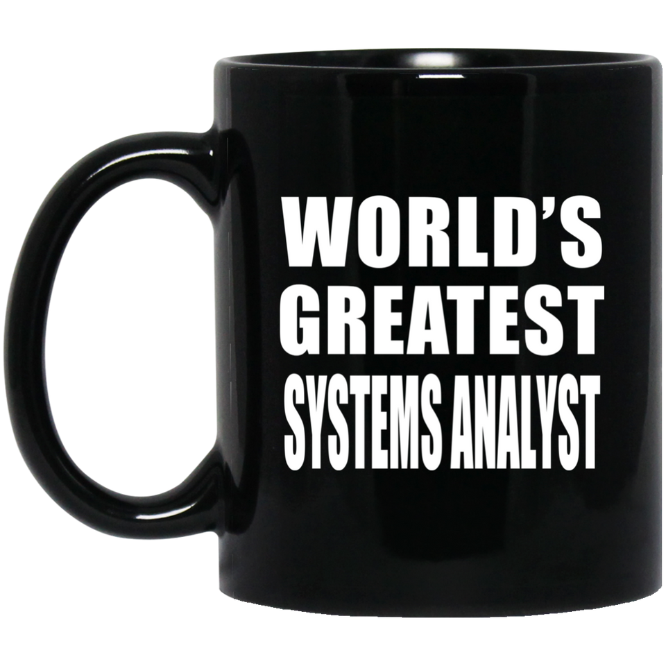 World's Greatest Systems Analyst - 11 Oz Coffee Mug Black