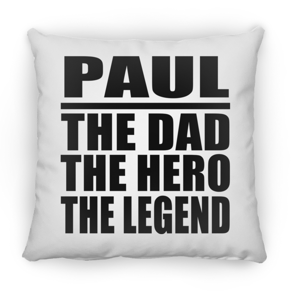 Paul The Dad The Hero The Legend - Throw Pillow