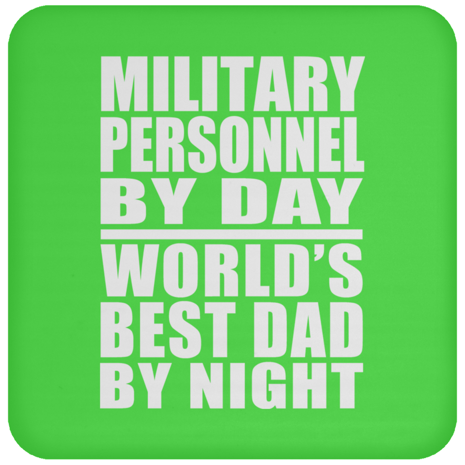 Military Personnel By Day World's Best Dad By Night - Drink Coaster