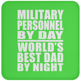 Military Personnel By Day World's Best Dad By Night - Drink Coaster