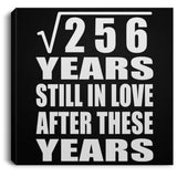 16th Anniversary Square Root of 256 Years Still In Love - Canvas Square