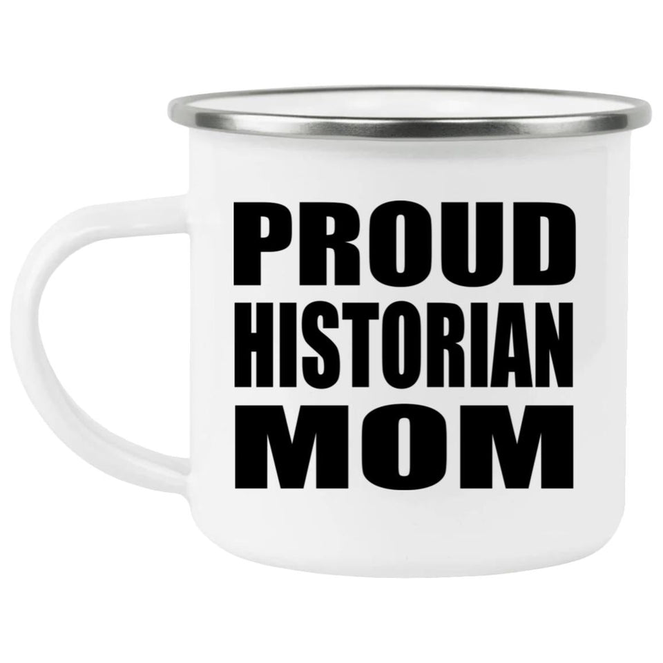 Proud Historian Mom - 12oz Camping Mug