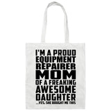 Proud Equipment Repairer Mom Of Awesome Daughter - Tote Bag White