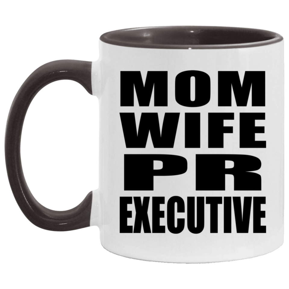 Mom Wife PR Executive - 11oz Accent Mug Black