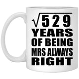 23rd Anniversary Square Root of 529 Years Mrs Always Right - 11oz Coffee Mug