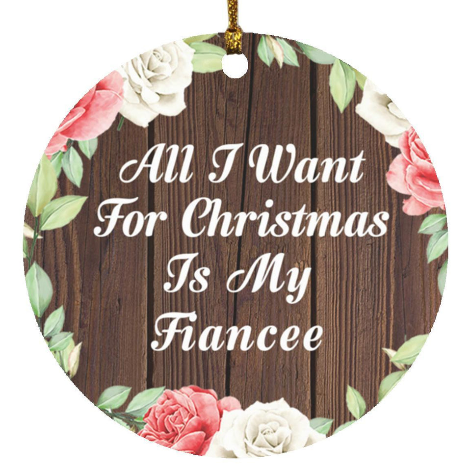 All I Want For Christmas Is My Fiancee - Circle Ornament A