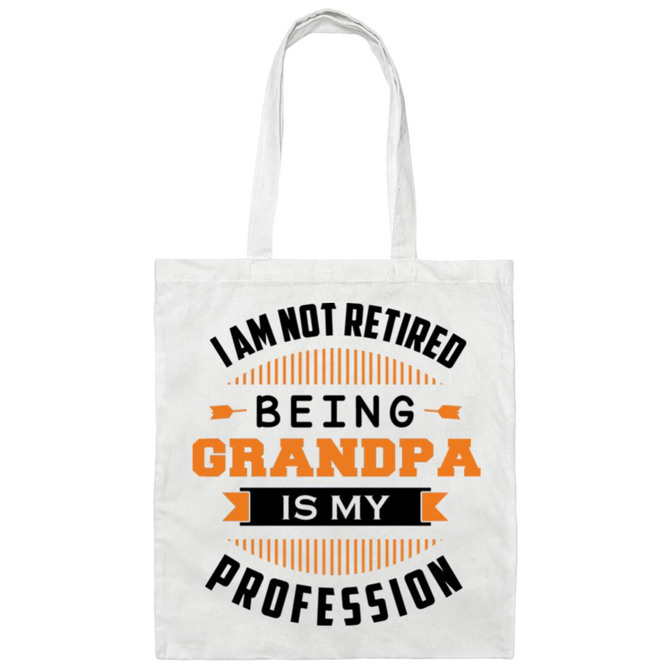I Am Not Retired, Being Grandpa Is My Profession - Tote Bag White