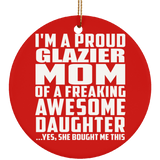 Proud Glazier Mom Of Awesome Daughter - Circle Ornament