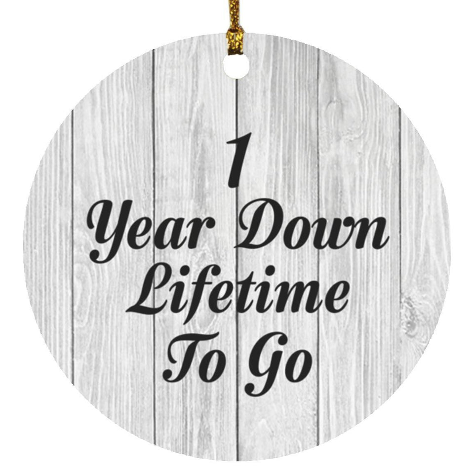 1st Anniversary 1 Year Down Lifetime To Go - Circle Ornament F