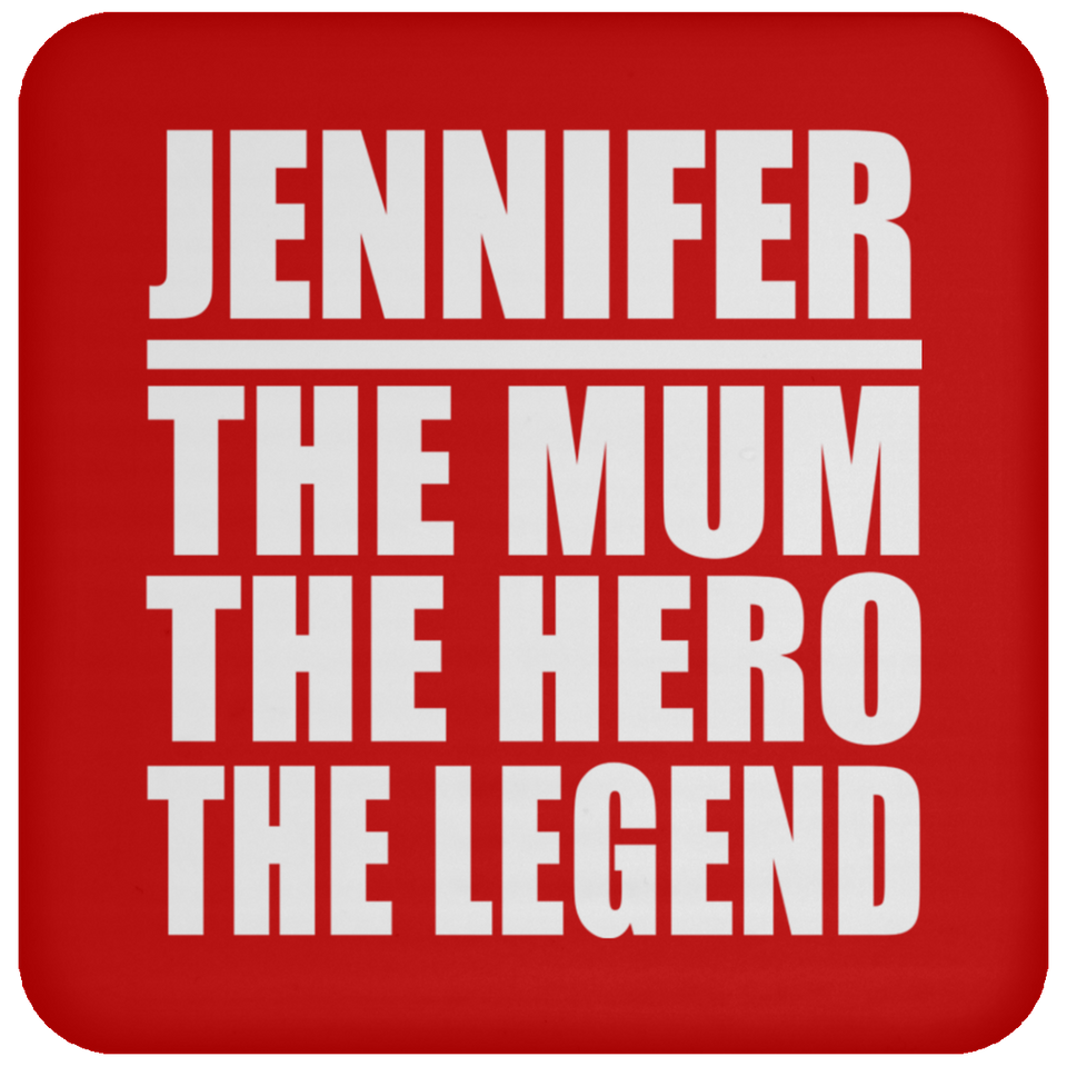 Jennifer The Mum The Hero The Legend - Drink Coaster