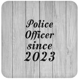 Police Officer Since 2023 - Drink Coaster F
