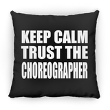 Keep Calm and Trust The Choreographer - Throw Pillow Black