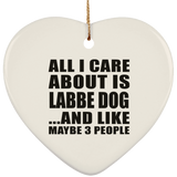 All I Care About Is Labbe Dog - Heart Ornament