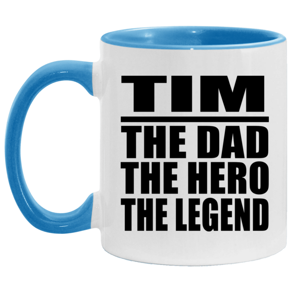 Tim The Dad The Hero The Legend - 11oz Accent Mug Blue