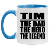 Tim The Dad The Hero The Legend - 11oz Accent Mug Blue