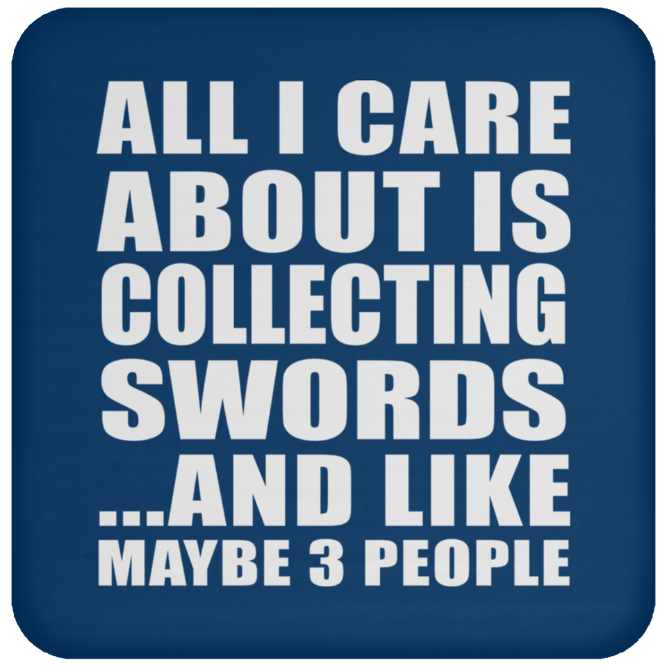 All I Care About Is Collecting Swords - Drink Coaster