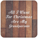 All I Want For Christmas Are My Grandparents - Drink Coaster E