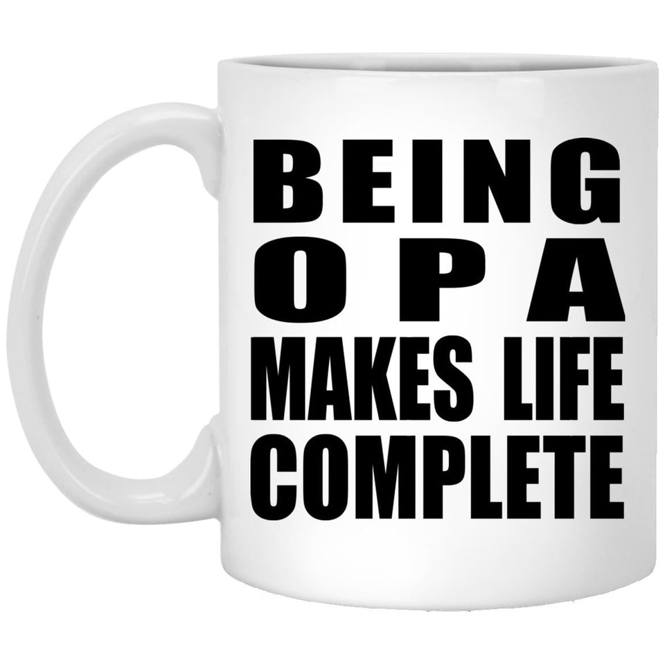 Being Opa Makes Life Complete - 11oz Coffee Mug