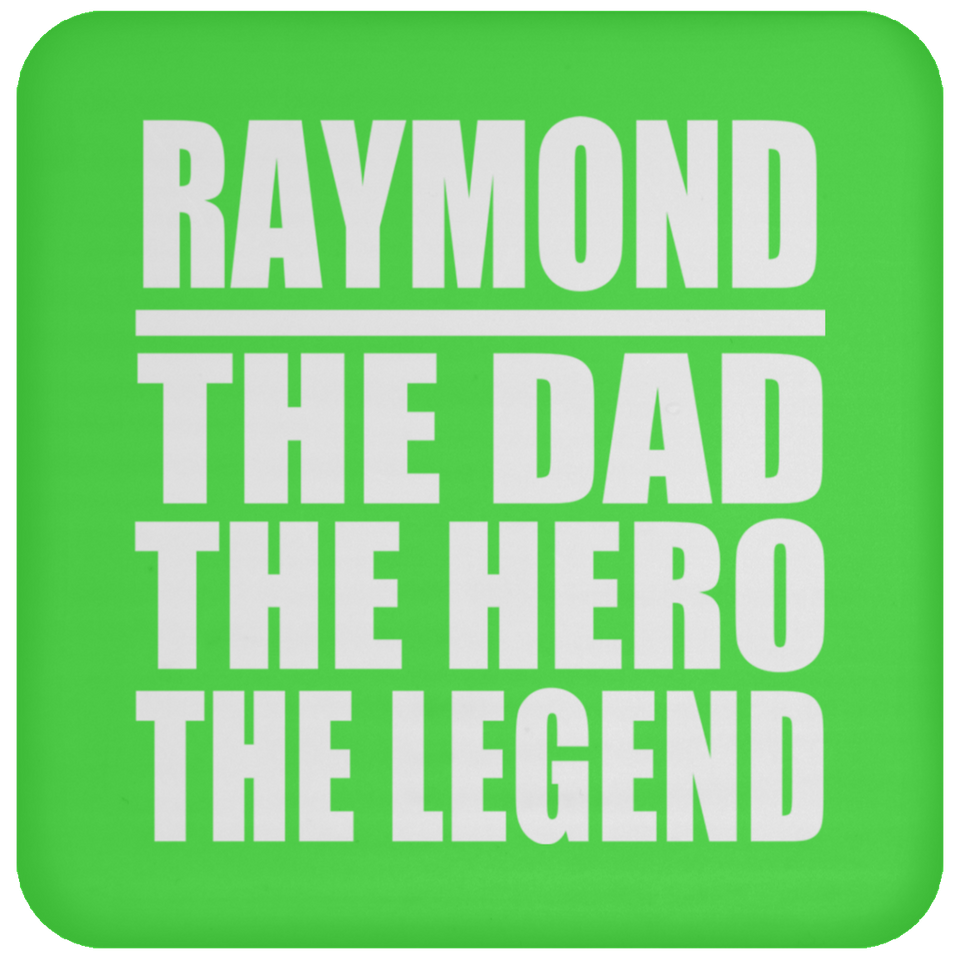 Raymond The Dad The Hero The Legend - Drink Coaster