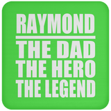 Raymond The Dad The Hero The Legend - Drink Coaster
