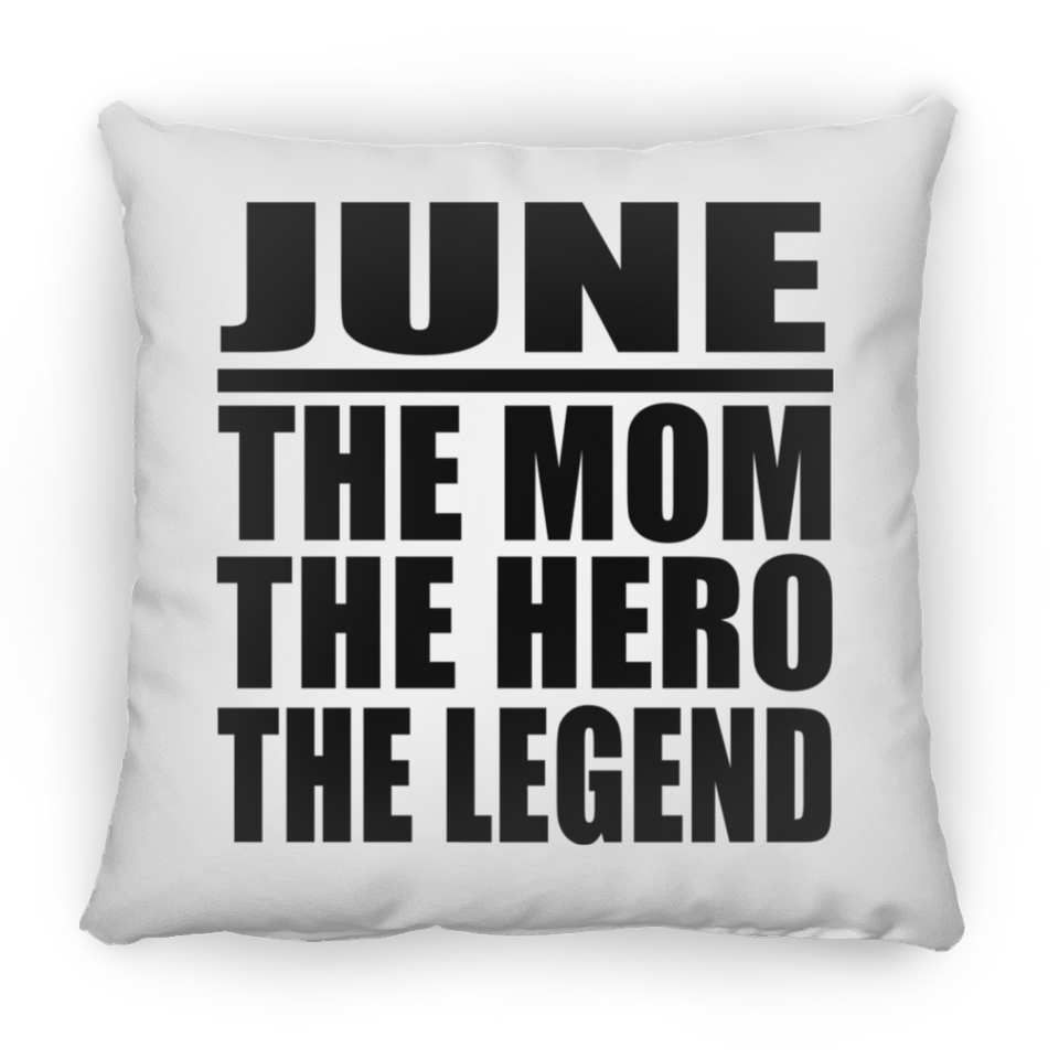 June The Mom The Hero The Legend - Throw Pillow