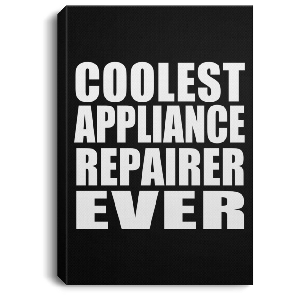 Coolest Appliance Repairer Ever - Canvas Portrait