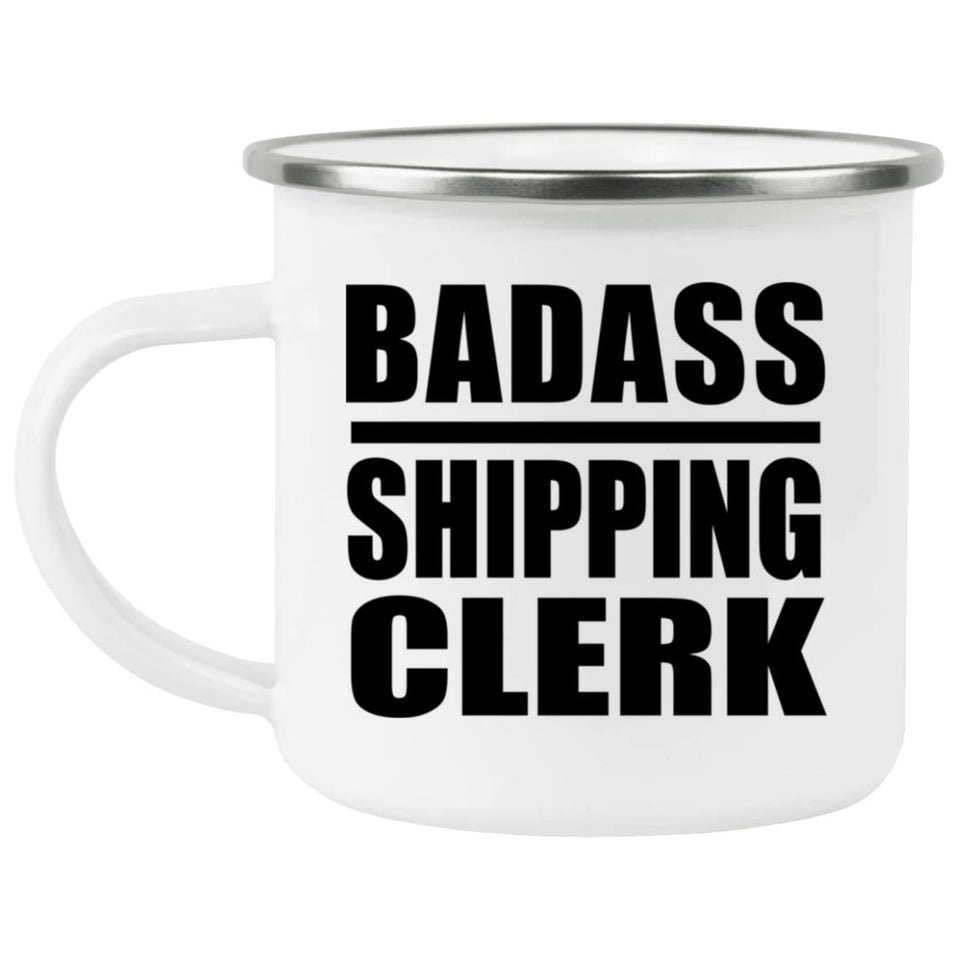 Badass Shipping Clerk - 12oz Camping Mug